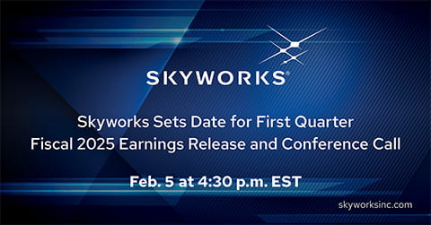 Skyworks Sets Date for First Quarter Fiscal 2025 Earnings Release and Conference Call Feb. 5 at 4:30 p.m. EST (Graphic: Business Wire)